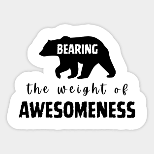 Bearing the weight of Awesomeness Sticker